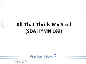 All that thrills my soul sda hymnal