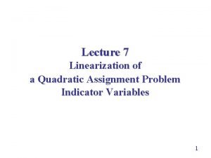 Lecture 7 Linearization of a Quadratic Assignment Problem