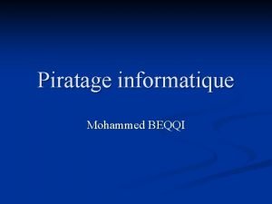 Piratage informatique Mohammed BEQQI Plan n n Introduction