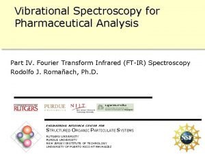 Vibrational Spectroscopy for Pharmaceutical Analysis Part IV Fourier