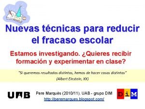 Nuevas tcnicas para reducir el fracaso escolar Estamos