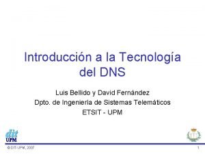 Introduccin a la Tecnologa del DNS Luis Bellido
