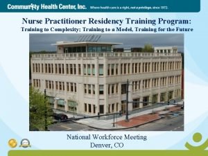 Nurse Practitioner Residency Training Program Training to Complexity