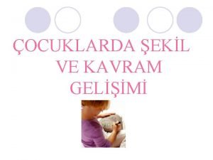 OCUKLARDA EKL VE KAVRAM GELM OCUKTA EKL GELM