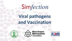 Viral pathogens and Vaccination Pathogens Diseases can be