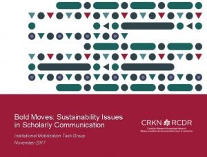 Bold Moves Sustainability Issues in Scholarly Communication Institutional