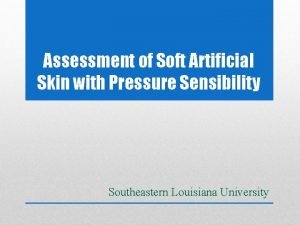 Assessment of Soft Artificial Skin with Pressure Sensibility