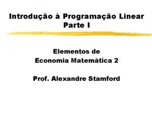 Introduo Programao Linear Parte I Elementos de Economia