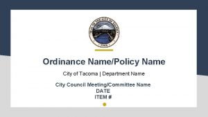 Ordinance NamePolicy Name City of Tacoma Department Name