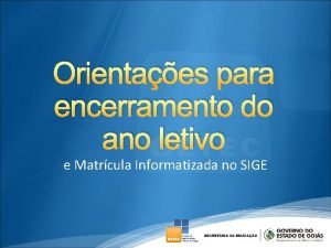 Orientaes para encerramento do ano letivo e Matrcula