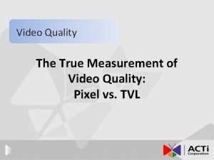 Video Quality The True Measurement of Video Quality