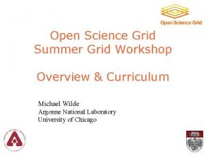 Open Science Grid Summer Grid Workshop Overview Curriculum