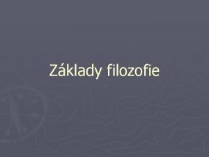 Zklady filozofie Vratislav Moudr moudrmail muni cz Bohunice