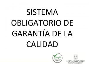 SISTEMA OBLIGATORIO DE GARANTA DE LA CALIDAD COMPONENTES