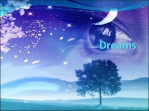 Dreams introduction Dreams introduction