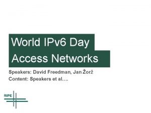 World IPv 6 Day Access Networks Speakers David