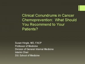 Clinical Conundrums in Cancer Chemoprevention What Should You