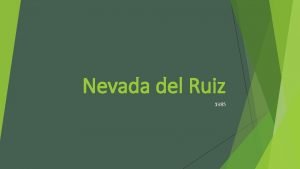 Nevada del Ruiz 1985 Background Info Location Nevada