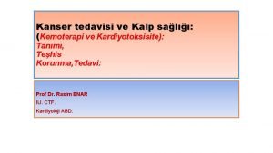 Kanser tedavisi ve Kalp sal Kemoterapi ve Kardiyotoksisite