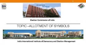 1 Election Commission of India TOPIC ALLOTMENT OF