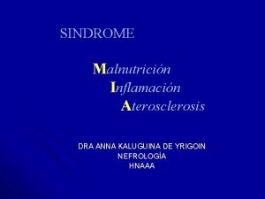 SINDROME Malnutricin Inflamacin Aterosclerosis DRA ANNA KALUGUINA DE