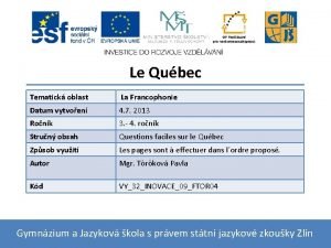 Le Qubec Tematick oblast La Francophonie Datum vytvoen