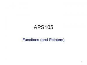 APS 105 Functions and Pointers 1 Modularity Modularity