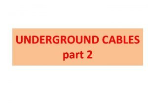 Properties of underground cables