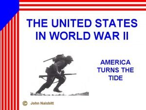 THE UNITED STATES IN WORLD WAR II AMERICA