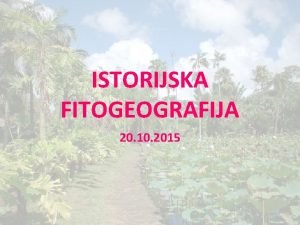 ISTORIJSKA FITOGEOGRAFIJA 20 10 2015 Floristika carstva est