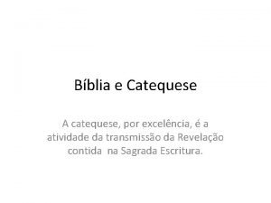 Bblia e Catequese A catequese por excelncia a