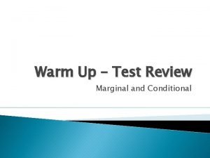 Warm Up Test Review Marginal and Conditional Researchers