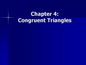 4-5 other methods of proving triangles congruent