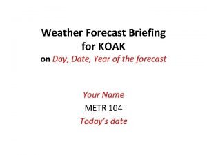 Weather Forecast Briefing for KOAK on Day Date