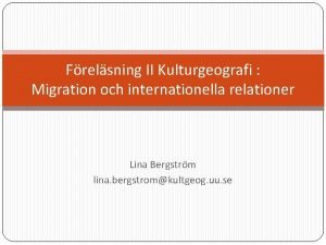 Frelsning II Kulturgeografi Migration och internationella relationer Lina