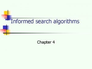 Informed search algorithms Chapter 4 Outline n n