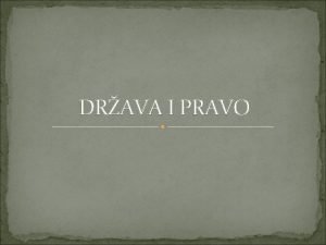 DRAVA I PRAVO Odnos drave i prava Drava