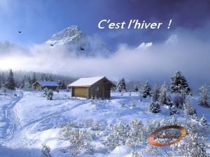 Cest lhiver Je viens peine douvrir les yeux