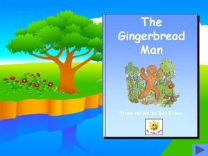 The Gingerbread Man Story retold by Bev Evans