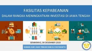 FASILITAS KEPABEANAN DALAM RANGKA MENINGKATKAN INVESTASI DI JAWA