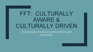 FFT CULTURALLY AWARE CULTURALLY DRIVEN The importance of