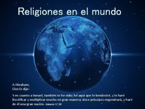 Religiones en el mundo A Abraham Dios le