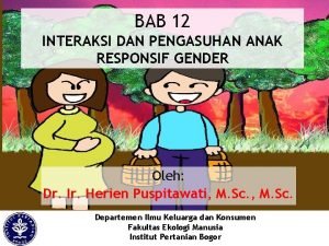 BAB 12 INTERAKSI DAN PENGASUHAN ANAK RESPONSIF GENDER