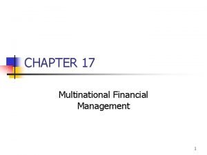 Multinational financial management requires that