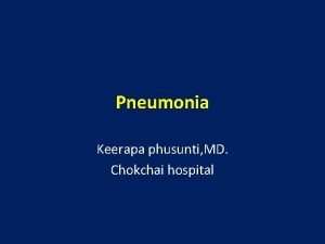 Pneumonia Keerapa phusunti MD Chokchai hospital Pathophysiology Pathogens