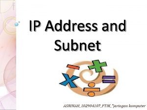 IP Address and Subnet ASRINAH102904107PTIKjaringan komputer Pokok bahasan