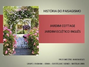 HISTRIA DO PAISAGISMO JARDIM COTTAGE JARDIM ECLTICO INGLS