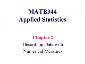 MATB 344 Applied Statistics Chapter 2 Describing Data