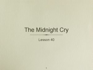 The Midnight Cry Lesson 40 1 On the
