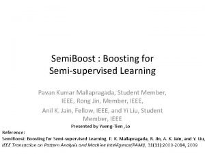 Semi Boost Boosting for Semisupervised Learning Pavan Kumar